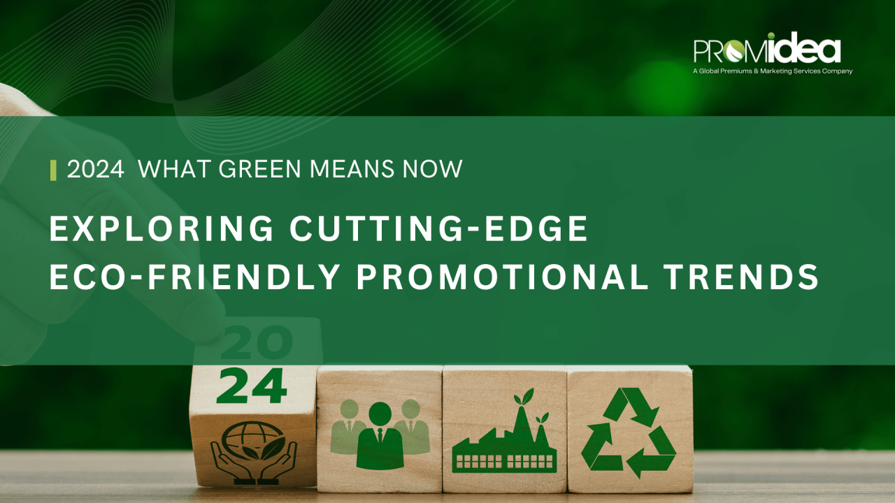 2024 What Green Means Now : Exploring cutting-edge eco-friendly promotional trends
